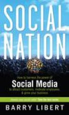 Social Nation How To Harness The Power Of Social Media To Attract Customers Motivate Employees And Grow Your Business