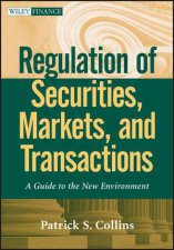 Regulation of Securities Markets and Transactions A Guide to the New Environment