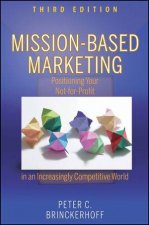 Missionbased Marketing Third Edition Positioning Your NotForProfit in an Increasingly Competitive World