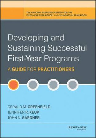Developing and Sustaining Successful First-year Programs by Gerald M. Greenfield & Jennifer R. Keup & John N. Gardner 