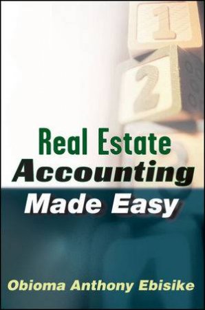 Real Estate Accounting Made Easy by Obioma A Ebisike