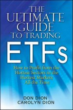The Ultimate Guide to Trading Etfs How to Profit From the Hottest Sectors in the Hottest Markets All the Time