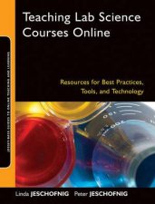 Teaching Lab Science Courses Online Resources for Best Practices Tools and Technology