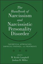 The Handbook of Narcissism and Narcissistic Personality Disorder Theoretical Approaches Empirical Findings and Treatm