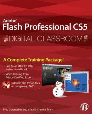 Flash Professional CS5: Digital Classroom by Fred Gerantabee, AGI Creative Team