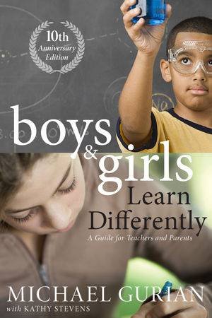 Boys and Girls Learn Differently! A Guide For Teachers And Parents:  Revised 10th Anniversary Edition by Michael Gurian 