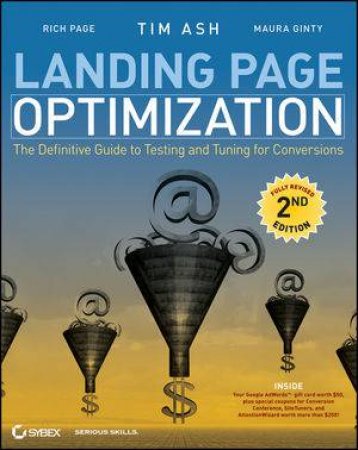 Landing Page Optimization: The Definitive Guide to Testing and Tuning for Conversions, 2nd Edition by Tim Ash & Maura Ginty & Rich Page 