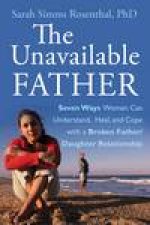 The Unavailable Father How to Understand Heal and Cope with a  Broken FatherDaughter Relationship