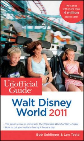 The Unofficial Guide Walt Disney World 2011 by Bob Sehlinger & Len Testa
