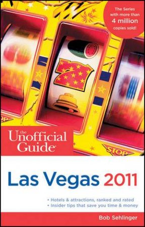 The Unofficial Guide to Las Vegas 2011 by Bob Sehlinger