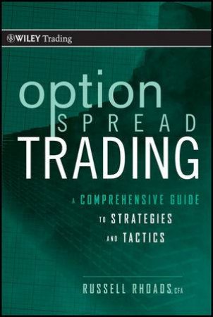 Option Spread Trading: A Comprehensive Guide to Strategies and Tactics by Russell Rhoads