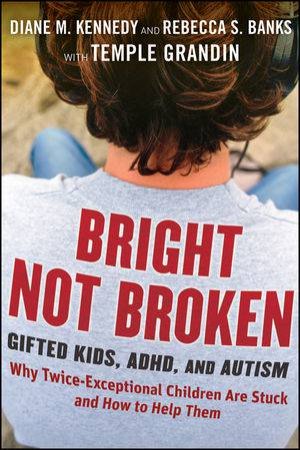 Bright Not Broken: Gifted Kids, Adhd, and Autism by Diane  Kennedy & Rebecca  Banks & Temple Grandin