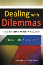 Dealing With Dilemmas Where Business Analytics Fall Short