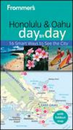 Frommer's Honolulu & Oahu Day By Day, 2nd Edition by Jeanette Foster