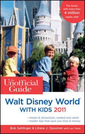 The Unofficial Guide to Walt Disney World with Kids 2011 by Bob Sehlinger