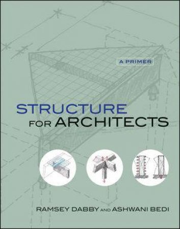 Structure for Architects: A Primer by Ramsey Dabby & Ashwani Bedi 