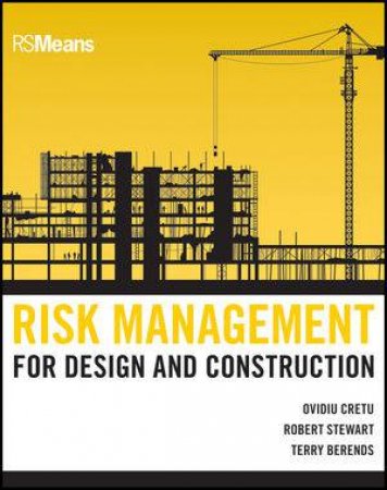 Risk Management for Design & Construction by Ovidiu Cretu & Robert B Stewart & Various