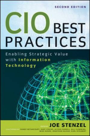 CIO Best Practices, Second Edition: Enabling Strategic Value With Information Technology by Various