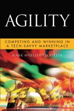 Agility Competing And Winning In A TechSavvy Marketplace