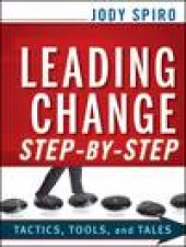 Leading Change Stepbystep Tactics Tools and Tales
