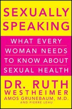 Sexually Speaking What Every Woman Needs to Know About Sexual Health