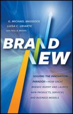 Brand New Solving the Innovation Paradoxhow G  Reat Brands Invent and Launch New Products Services and Business Mod