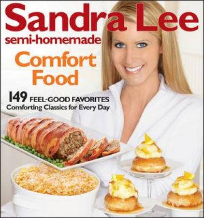 Semi-homemade Comfort Food by Sandra Lee 