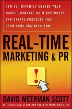 Realtime Marketing  PR How to Instantly Engage Your Market Connect with Customers and Create   Products That Grow Y