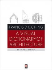 A Visual Dictionary of Architecture Second Edition