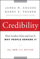 Credibility How Leaders Gain and Lose It Why People Demand It 2nd Edition