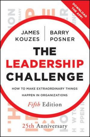 The Leadership Challenge: How to Make Extraordinary Things Happen in Organizations (5th Edition) by James M. Kouzes & Barry Z. Posner