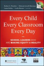 Every Child Every Classroom Every Day School Leaders Who Are Making Equity a Reality