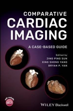 Comparative Cardiac Imaging: A Case-Based Guide by Jing Ping Sun