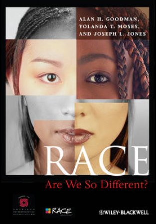 Race - Are We So Different? by Alan H. Goodman & Yolanda Moses & Joseph Jones