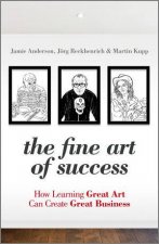 The Fine Art of Success  How Learning Great Art  Can Create Great Business