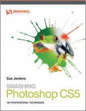 Smashing Photoshop Cs5  100 Professional         Techniques