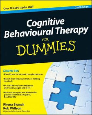 Cognitive Behavioural Therapy for Dummies 2E by Rhena Branch & Rob Wilson 