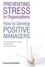 Preventing Stress in Organizations  How to Develop Positive Managers