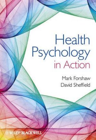 Health Psychology in Action by Mark Forshaw & David Sheffield 