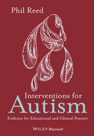 Interventions for Autism - New Evidence for       Educational and Clinical Practice by Reed