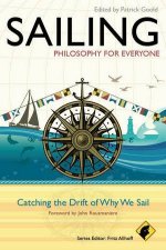 Sailing  Philosophy for Everyone Catching the Drift of Why We Sail
