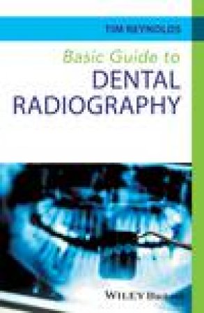 Basic Guide to Dental Radiography by Tim Reynolds