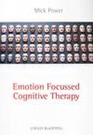 Emotion-Focused Cognitive Therapy by Mick Power