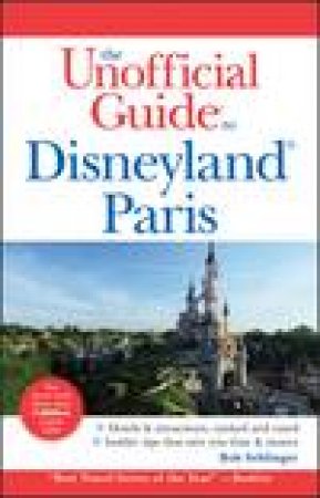 The Unofficial Guide to Disneyland Paris by Bob Sehlinger