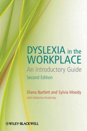 Dyslexia in the Workplace - an Introductory Guide 2E by Diana Bartlett