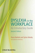 Dyslexia in the Workplace  an Introductory Guide 2E