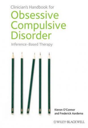 The Clinician's Handbook for Obsessive Compulsive Disorder - Inference-based Therapy by Kieron O'Connor & Frederick Aardema