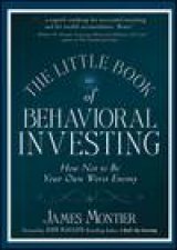 Little Book of Behavioral Investing How Not to Be Your Own Worst Enemy