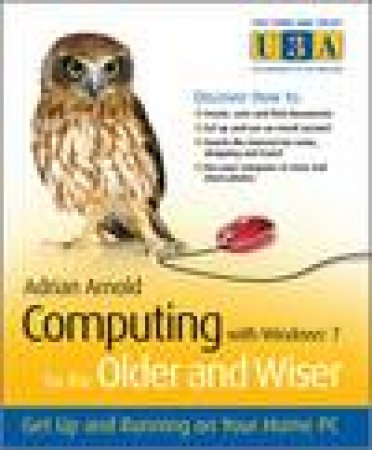 Computing With Windows 7 For The Older And Wiser by Adrian Arnold