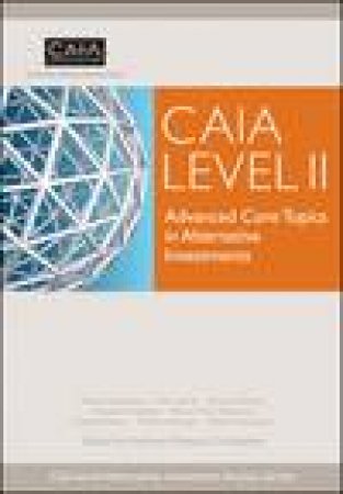 CAIA Level II: Advanced Core Topics in Alternative Investments by Kathryn Wilkens-Christopher